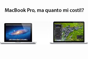 MacBook Pro, ma quanto mi costi!?